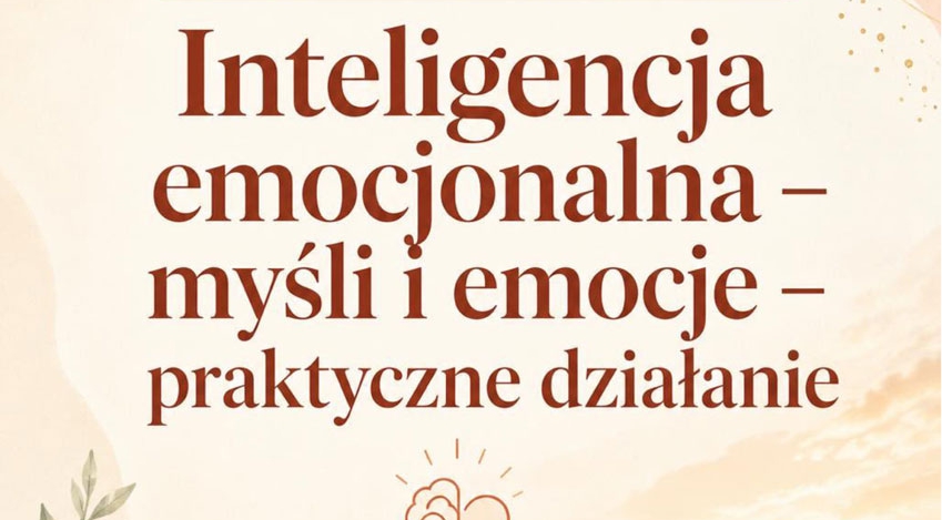 Warsztaty "Inteligencja emocjonalna – myśli i emocje – praktyczne działanie"